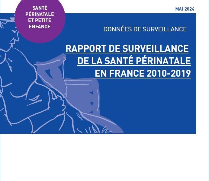 Santé publique France : Rapport de surveillance de la santé périnatale en France
